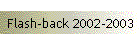 Flash-back 2002-2003