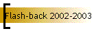 Flash-back 2002-2003